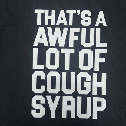 That's A Awful Lot Of Cough Syrup "Tris" Tee.
