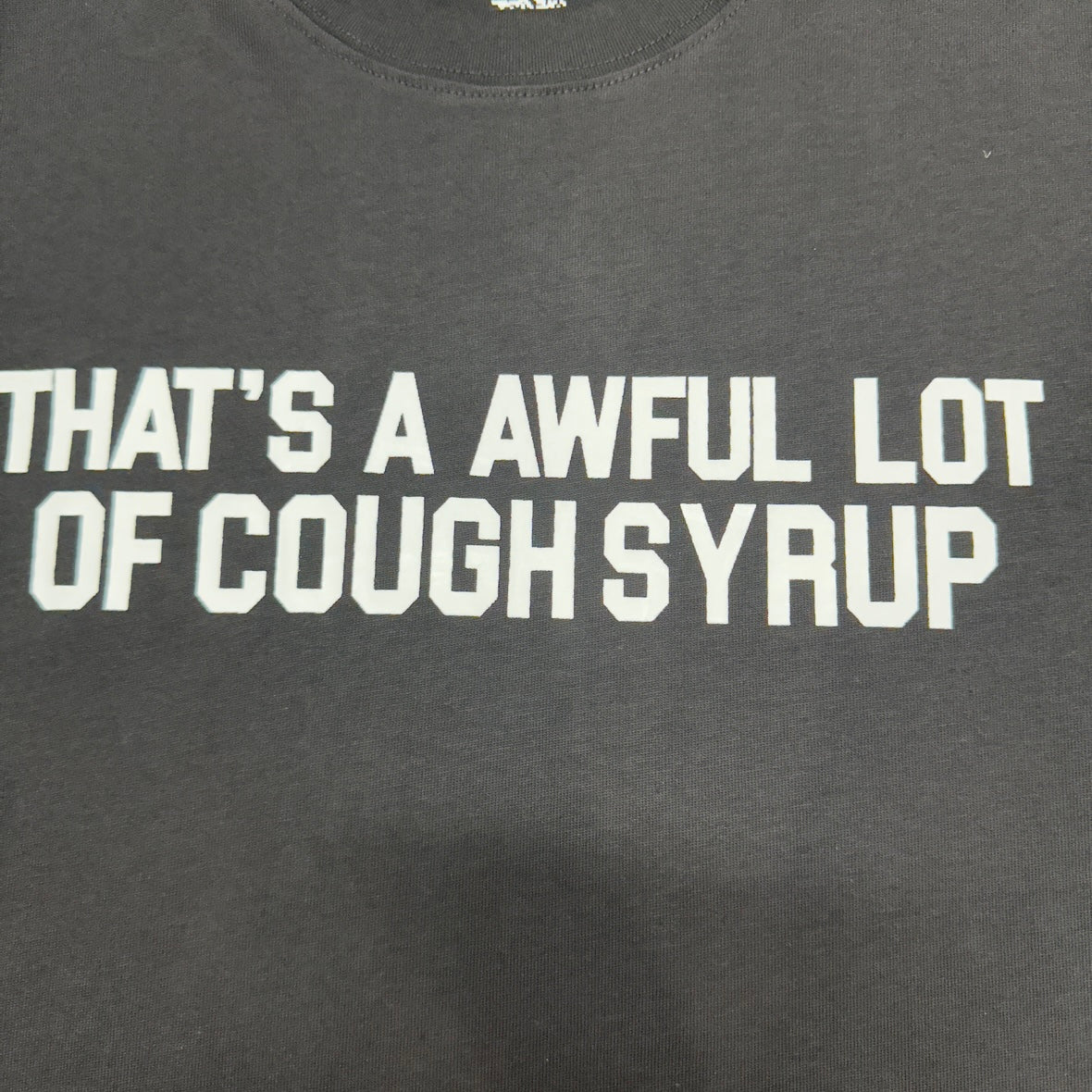 That's A Awful Lot Of Cough Syrup Classic Logo Tee.