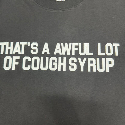 That's A Awful Lot Of Cough Syrup Classic Logo Tee.