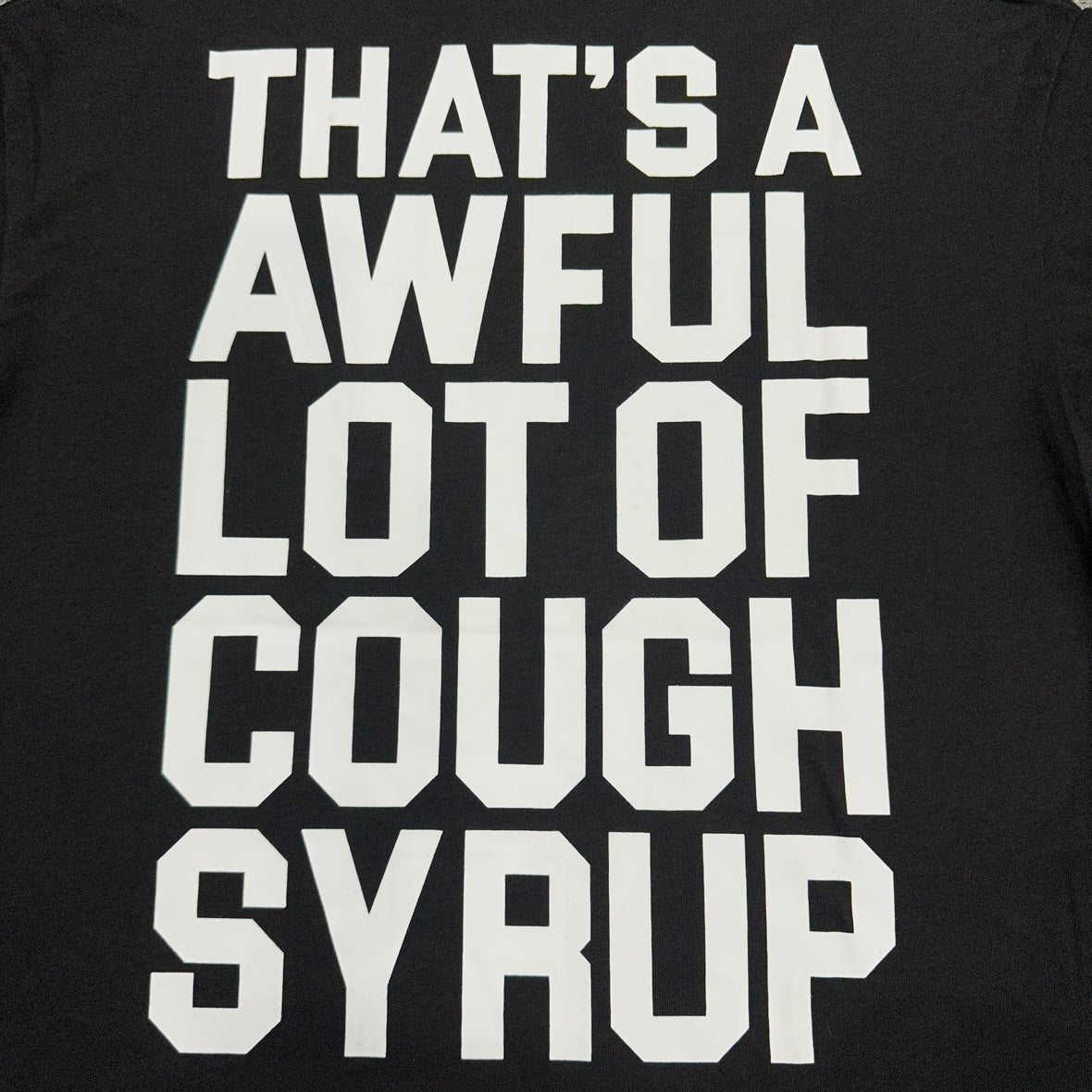 That's A Awful Lot Of Cough Syrup Classic Logo Tee.