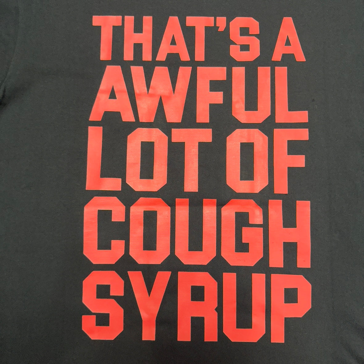 That's A Awful Lot Of Cough Syrup